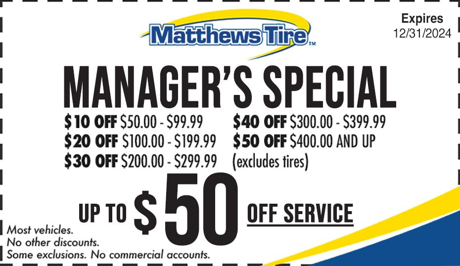 Matthew Tire managers special coupon. Up to $50 off service.