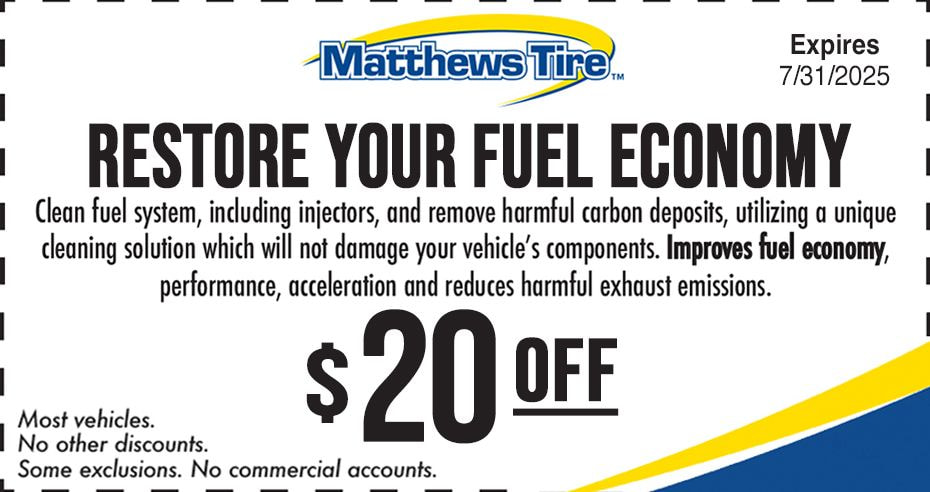 Matthews Tire restore your fuel economy coupon. $20 off fuel system cleaning